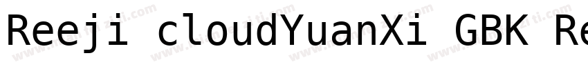 Reeji cloudYuanXi GBK Regular字体转换